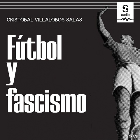 Fútbol y fascismo - Cristóbal Villalobos Salas
