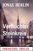 Cover-Bild zum Titel 'Verfluchter Steinkreis: Unheimlicher Thriller' von 'Jonas Herlin'