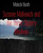 Cover-Bild zum Titel 'Suzanne Malkovich and the Three Slippery Monkeys' von 'Malachi Booth'