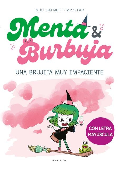 Menta Y Burbuja: Una Brujita Muy Impaciente / Mint & Bubble: A Very Impatient Little Witch - Paule Battault