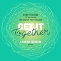 Get It Together: Ditch the Chaos, Do the Work, and Design Your Success - 