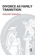 Cover-Bild zum Titel 'Divorce as Family Transition' von 'Margaret Robinson'