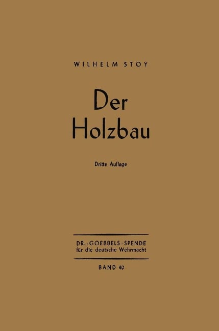 Der Holzbau - Wilhelm Stoy