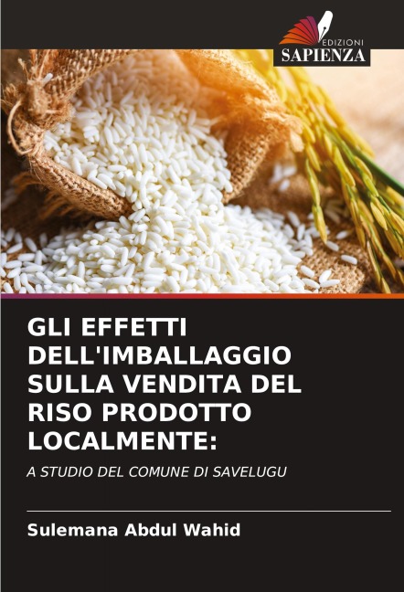 GLI EFFETTI DELL'IMBALLAGGIO SULLA VENDITA DEL RISO PRODOTTO LOCALMENTE: - Sulemana Abdul Wahid