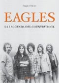 Cover-Bild zum Titel 'Eagles. La leggenda del country rock' von 'Sergio D'Alesio'