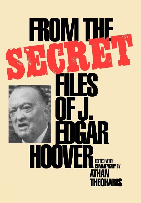 From the Secret Files of J. Edgar Hoover - Athan Theoharis