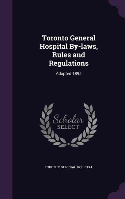 Toronto General Hospital By-laws, Rules and Regulations - Toronto General Hospital