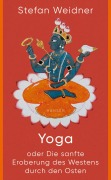 Cover-Bild zum Titel 'Yoga oder Die sanfte Eroberung des Westens durch den Osten' von 'Stefan Weidner'