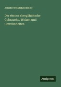 Cover-Bild zum Titel 'Der ehsten abergläubische Gebrauche, Weisen und Gewohnheiten' von 'Johann Wolfgang Boeeler'