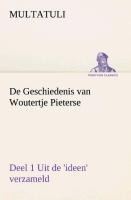 De Geschiedenis van Woutertje Pieterse, Deel 1 Uit de 'ideen' verzameld - Multatuli