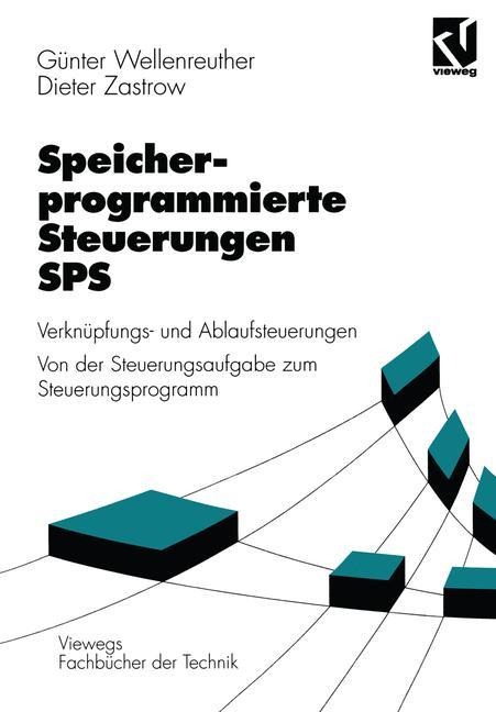 Speicherprogrammierte Steuerungen SPS - Dieter Zastrow, Günter Wellenreuther