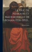 Cover-Bild zum Titel 'Le Duc De Nemours Et Mademoiselle De Rohan (1551-1592)...' von ''