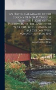 Cover-Bild zum Titel 'An Historical Memoir of the Colony of New Plymouth, From the Flight of the Pilgrims Into Holland in the Year 1608, to the Union of That Colony With Massachusetts in 1692' von 'Francis Baylies, Samuel Gardner Drake'