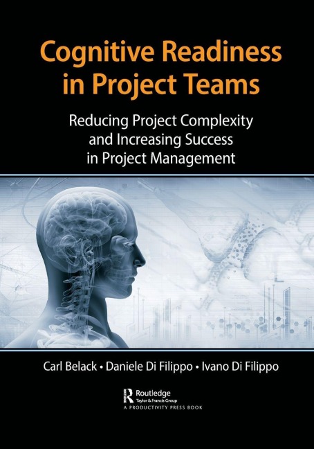 Cognitive Readiness in Project Teams - Carl Belack, Daniele Di Filippo, Ivano Di Filippo