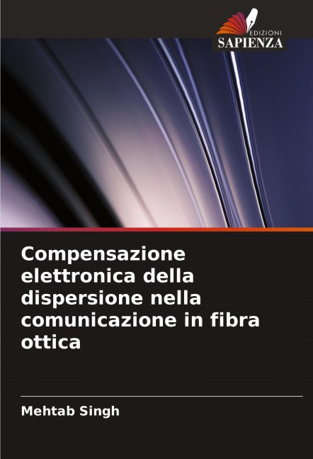 Compensazione elettronica della dispersione nella comunicazione in fibra ottica - Mehtab Singh