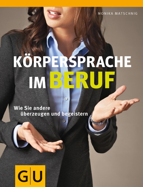 Körpersprache im Beruf - Monika Matschnig