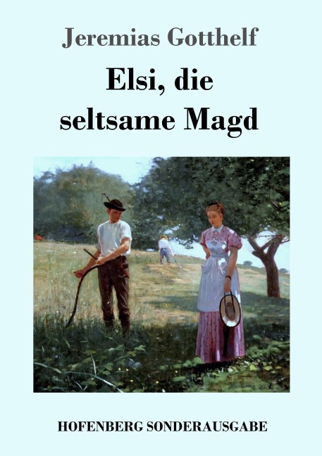 Elsi, die seltsame Magd - Jeremias Gotthelf