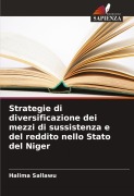 Cover-Bild zum Titel 'Strategie di diversificazione dei mezzi di sussistenza e del reddito nello Stato del Niger' von 'Halima Sallawu'