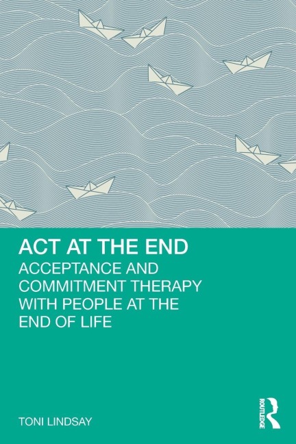 ACT at the End - Toni Lindsay