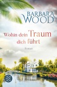 Cover-Bild zum Titel 'Wohin dein Traum dich führt' von 'Barbara Wood'