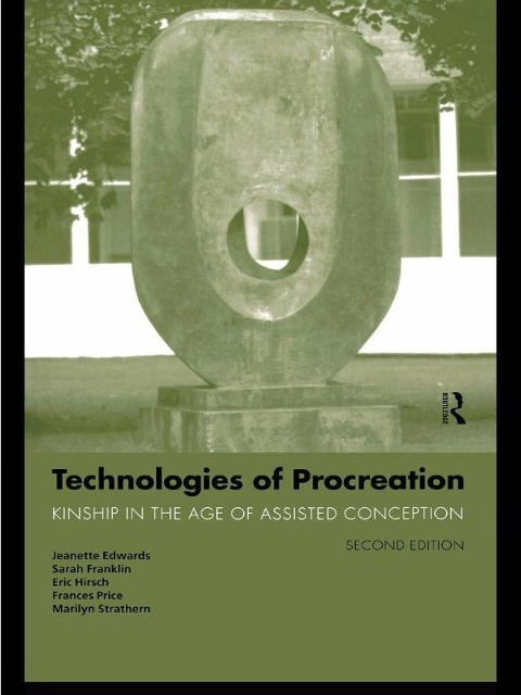 Technologies of Procreation - Jeanette Edwards, Eric Hirsch, Sarah Franklin, Frances Price, Marilyn Strathern