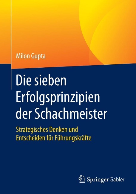 Die sieben Erfolgsprinzipien der Schachmeister - Milon Gupta