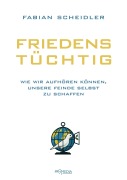 Cover-Bild zum Titel 'Friedenstüchtig' von 'Fabian Scheidler'