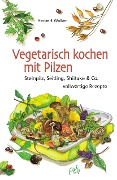 Cover-Bild zum Titel 'Vegetarisch kochen mit Pilzen' von 'Herbert Walker'
