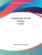 Cover-Bild zum Titel 'Classification De 250 Fecules (1876)' von 'Jean De Waele Bernardin'