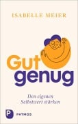 Cover-Bild zum Titel 'Gut genug - den eigenen Selbstwert stärken' von 'Isabelle Meier'