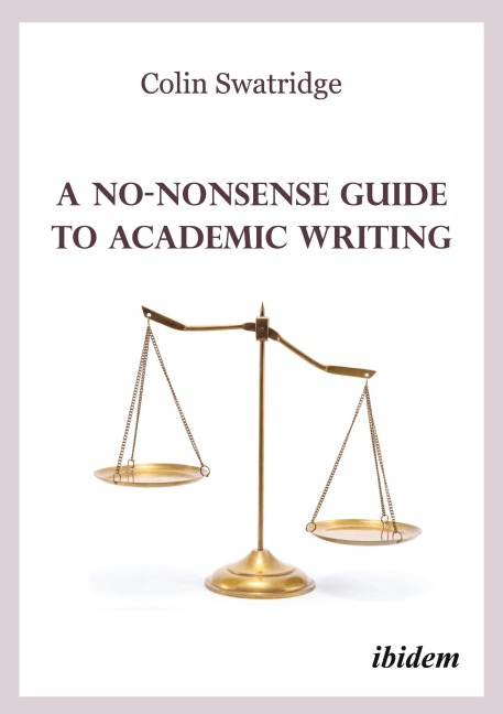 A No-Nonsense Guide to Academic Writing - Colin Swatridge