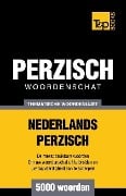 Thematische woordenschat Nederlands-Perzisch - 5000 woorden - Andrey Taranov