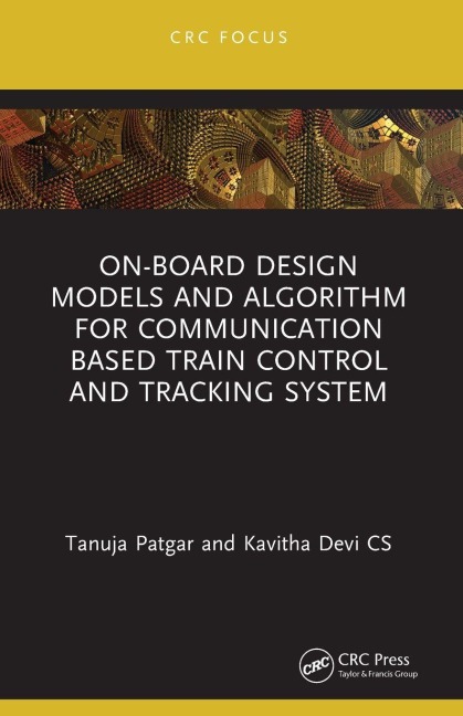 On-Board Design Models and Algorithm for Communication Based Train Control and Tracking System - Tanuja Patgar, Kavitha Devi Cs