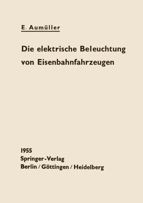 Die elektrische Beleuchtung von Eisenbahnfahrzeugen - E. Aumüller