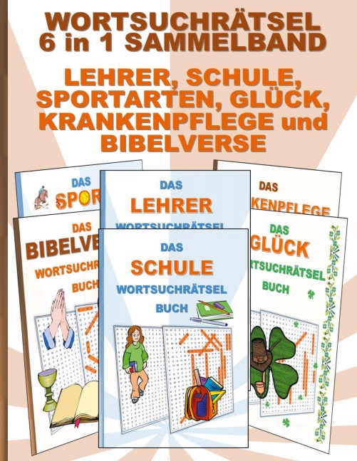 WORTSUCHRÄTSEL 6 in 1 SAMMELBAND LEHRER, SCHULE, SPORTARTEN, GLÜCK, KRANKENPFLEGE und BIBELVERSE - Brian Gagg