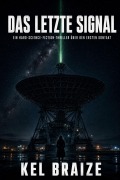 Cover-Bild zum Titel 'Das letzte Signal' von 'Kel Braize'