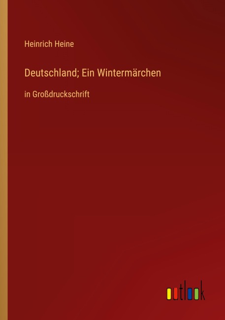 Deutschland; Ein Wintermärchen - Heinrich Heine