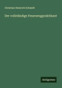 Cover-Bild zum Titel 'Der vollständige Feuerzeugpraktikant' von 'Christian Heinrich Schmidt'