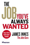 Cover-Bild zum Titel 'The Job You've Always Wanted: Your CV and Interview Toolkit' von 'James Innes'