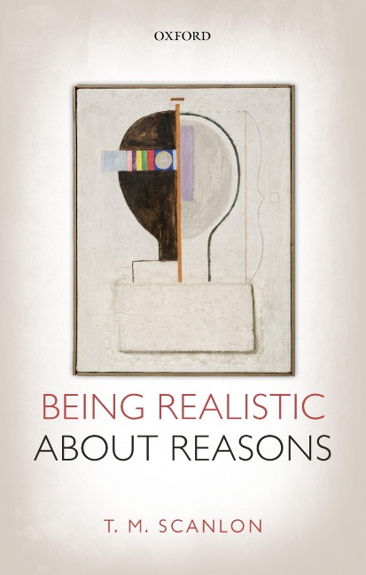 Being Realistic about Reasons - T. M. Scanlon