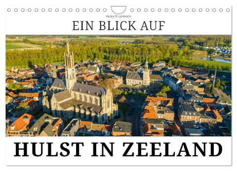 Ein Blick auf Hulst in Zeeland (Wandkalender 2025 DIN A4 quer), CALVENDO Monatskalender - Markus W. Lambrecht