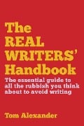 The Real Writers' Handbook - Tom Alexander