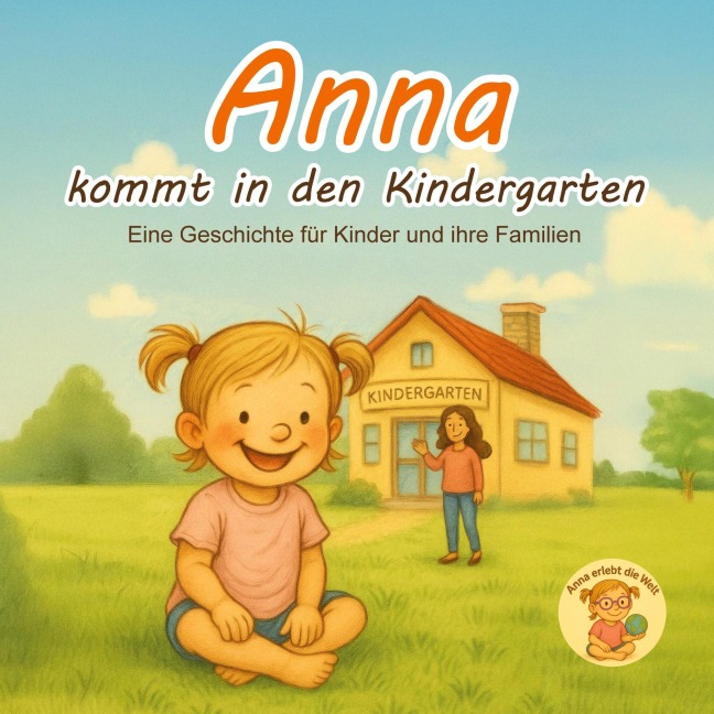 Anna kommt in den Kindergarten - Katharina Sophia Lichte