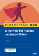 Cover-Bild zum Titel 'Therapie-Tools Selbstwert bei Kindern und Jugendlichen' von 'Anna Felnhofer, Claudia Klier, Stéphanie Galliez'