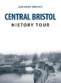 Central Bristol History Tour - Anthony Beeson
