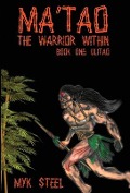 Cover-Bild zum Titel 'Ma'tao The Warrior Within' von 'Myk Steel'