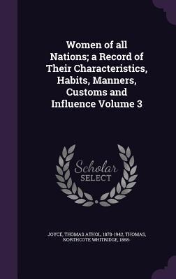 Women of all Nations; a Record of Their Characteristics, Habits, Manners, Customs and Influence Volume 3 - 
