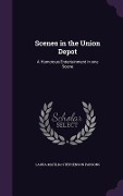 Cover-Bild zum Titel 'Scenes in the Union Depot' von 'Laura Matilda Stephenson Parsons'