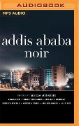 Addis Ababa Noir - Maaza Mengiste (Editor)