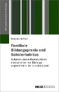 Familiale Bildungspraxis und Schülerhabitus - Frederick de Moll